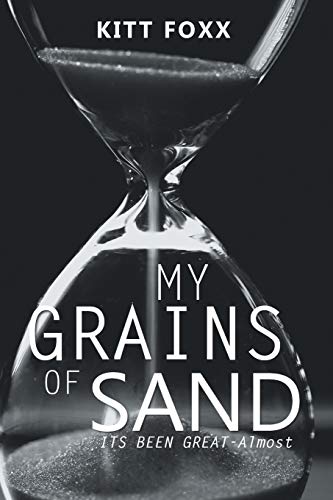 MY GRAINS OF SAND: ITS BEEN GREAT-Almost