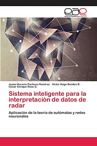Sistema inteligente para la interpretación de datos de radar: Aplicación de la teoría de autómatas y redes neuronales
