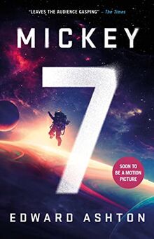 Mickey7: Soon to be major motion picture MICKEY 17 von Ashton, Edward  | Buch | Zustand gut