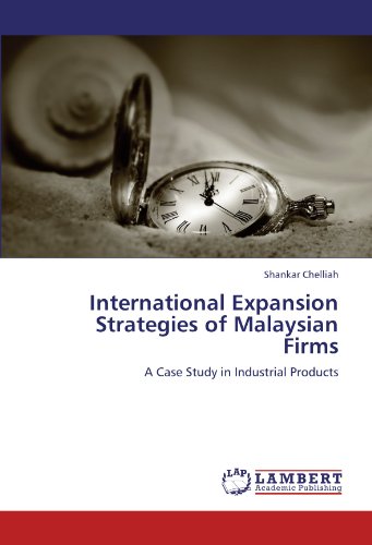 International Expansion Strategies of Malaysian Firms: A Case Study in Industrial Products