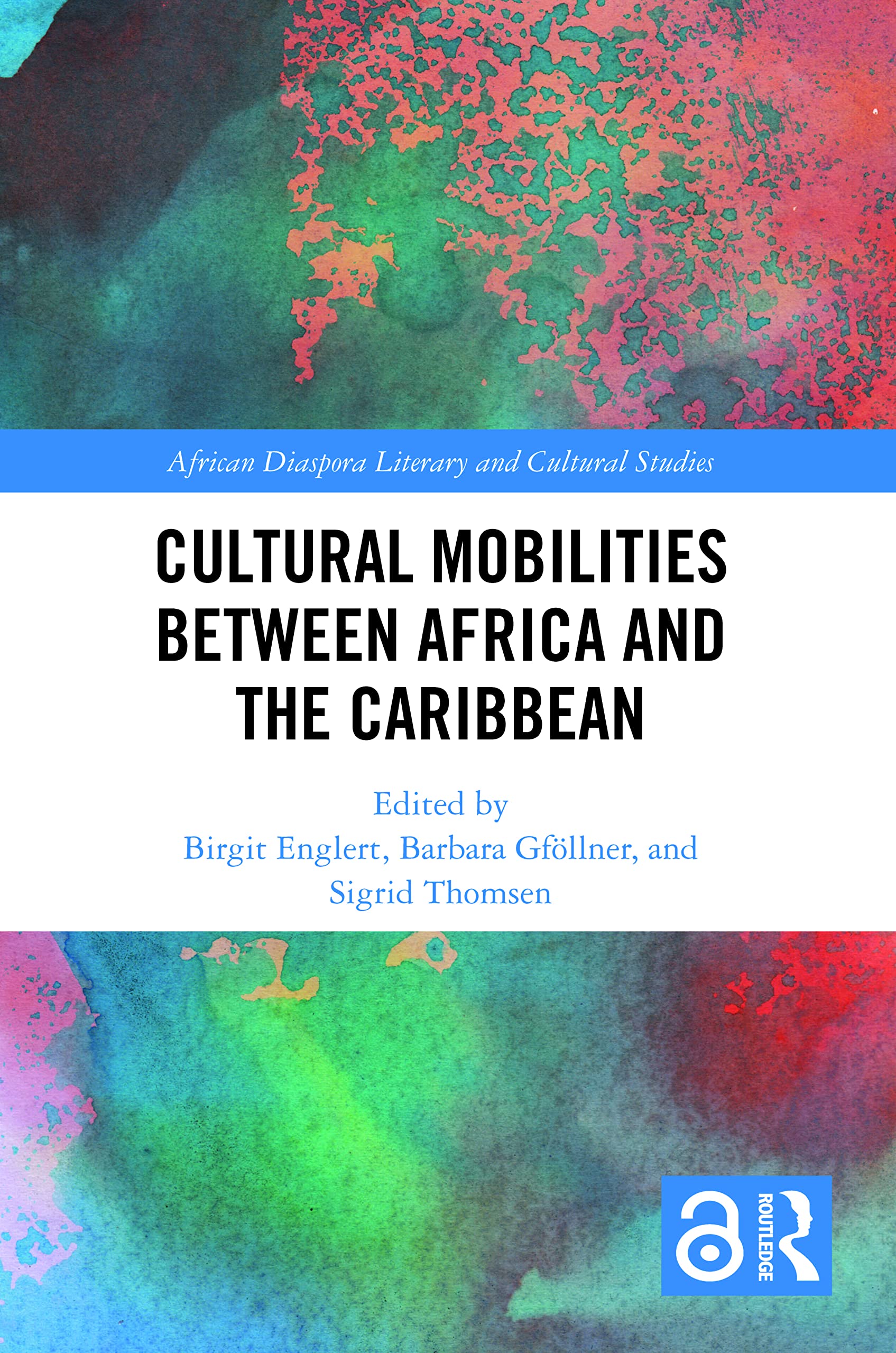 Cultural Mobilities Between Africa and the Caribbean (African Diaspora Literary and Cultural Studies)