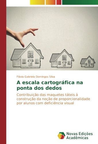 A escala cartográfica na ponta dos dedos: Contribuição das maquetes táteis à construção da noção de proporcionalidade por alunos com deficiência visual
