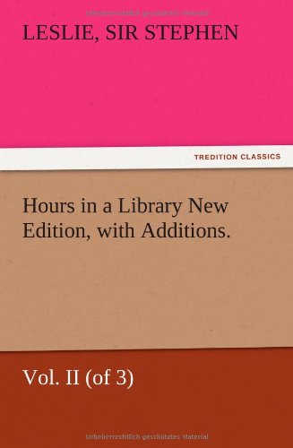Hours in a Library New Edition, with Additions. Vol. II (of 3)