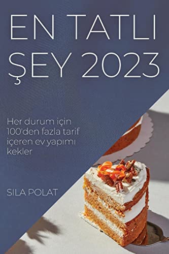En Tatl¿ ¿ey 2023: Her durum için 100'den fazla tarif içeren ev yap¿m¿ kekler