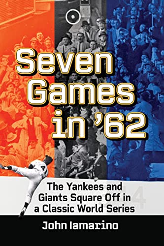 Seven Games in '62: The Yankees and Giants Square Off in a Classic World Series