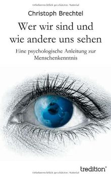 Wer wir sind und wie andere uns sehen: Eine psychologische Anleitung zur Menschenkenntnis