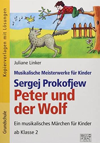 Sergej Prokofjew – Peter und der Wolf: Ein musikalisches Märchen für Kinder ab Klasse 2