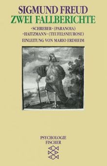 Zwei Fallberichte: »Schreber« (Paranoia), »Haitzmann« (Teufelsneurose): Psychoanalytische Bemerkungen über einen autobiographisch beschriebenen Fall ... (Paranoia). 'Haitzmann' (Teufelsneurose)