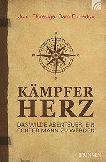Kämpferherz: Das wilde Abenteuer, ein echter Mann zu werden
