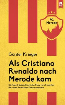 Als Cristiano Ronaldo nach Merode kam: Die haarsträubend komische Story vom Superstar, der in der rheinischen Provinz strandete
