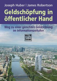 Geldschöpfung in öffentlicher Hand: Weg zu einer gerechten Geldordnung im Informationszeitalter von Joseph Huber | Buch | Zustand sehr gut