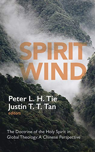 Spirit Wind: The Doctrine of the Holy Spirit in Global Theology--A Chinese Perspective