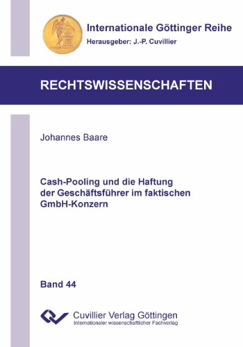Cash-Pooling und die Haftung der Geschäftsführer im faktischen GmbH-Konzern (Internationale Göttinger Reihe - Rechtswissenschaften)