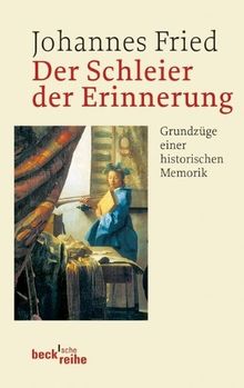 Der Schleier der Erinnerung: Grundzüge einer historischen Memorik