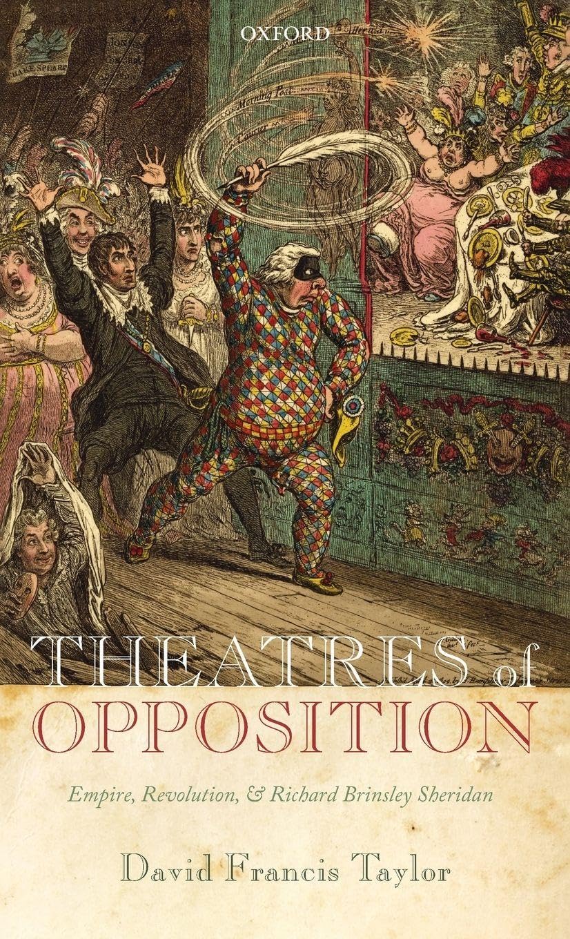 THEATRES OF OPPOSITION C: Empire, Revolution, and Richard Brinsley Sheridan