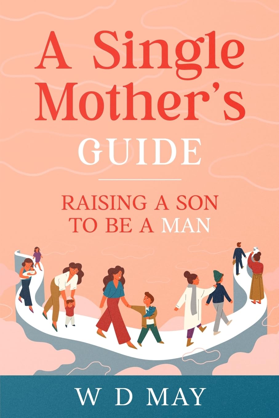 A Single Mother's Guide: Raising a Son to be a Man