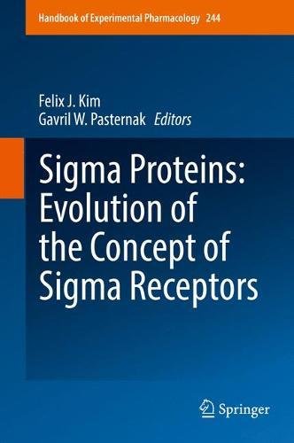 Sigma Proteins: Evolution of the Concept of Sigma Receptors (Handbook of Experimental Pharmacology, Band 244)