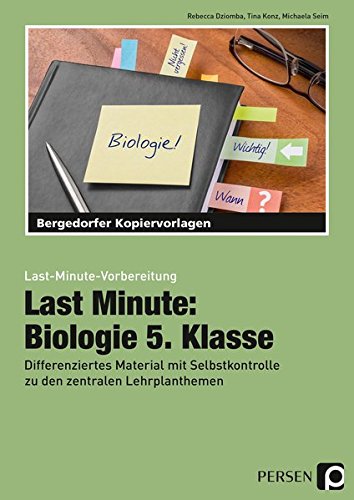 Last Minute: Biologie 5. Klasse: Differenziertes Material mit Selbstkontrolle zu den zentralen Lehrplanthemen (Last-Minute-Vorbereitung)