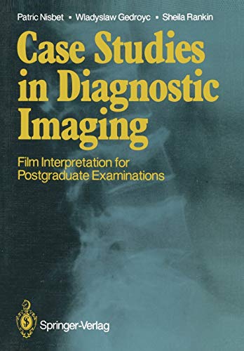 Case Studies in Diagnostic Imaging: Film Interpretation For Postgraduate Examinations
