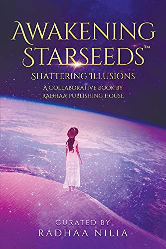 Radhaa Nilia Awakening Starseeds, Shattering Illusions