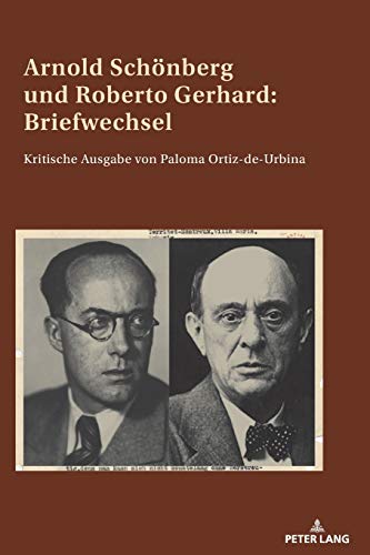 Arnold Schönberg und Roberto Gerhard: Briefwechsel: Kritische Ausgabe von Paloma Ortiz-de-Urbina