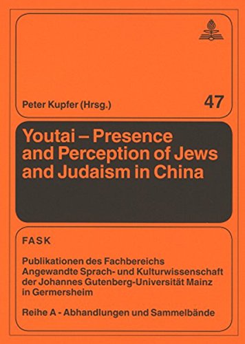 Youtai - Presence and Perception of Jews and Judaism in China (FTSK. Publikationen des Fachbereichs Translations-, Sprach- und Kulturwissenschaft der ... Gutenberg-Universität Mainz in Germersheim)