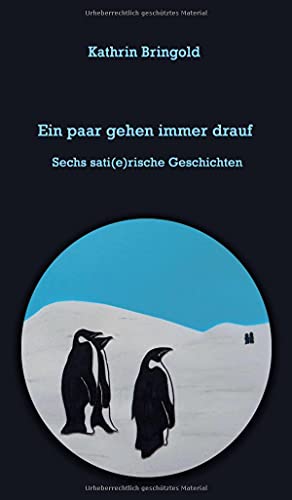 Ein paar gehen immer drauf: Sechs sati(e)rische Geschichten
