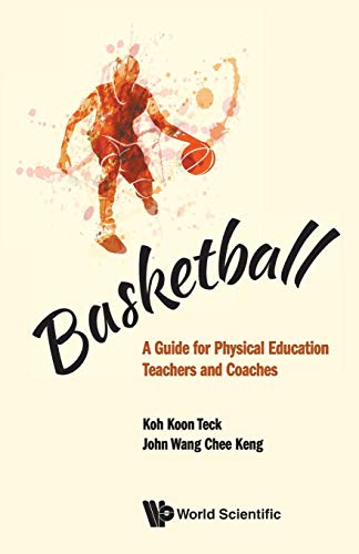 Basketball: A Guide For Physical Education Teachers And Coaches
