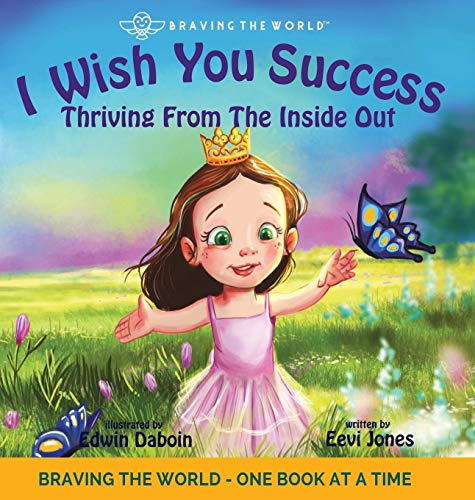 I Wish You Success: Thriving From The Inside Out (Braving the World, Band 4)
