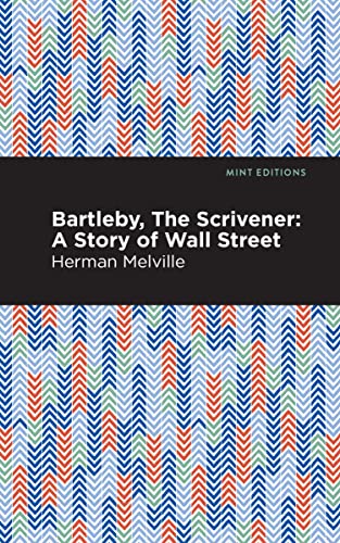 Bartleby, The Scrivener: A Story of Wall Street (Mint Editions―Short Story Collections and Anthologies)