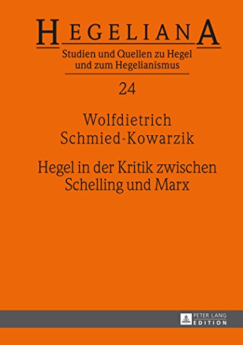 Hegel in der Kritik zwischen Schelling und Marx (Hegeliana)