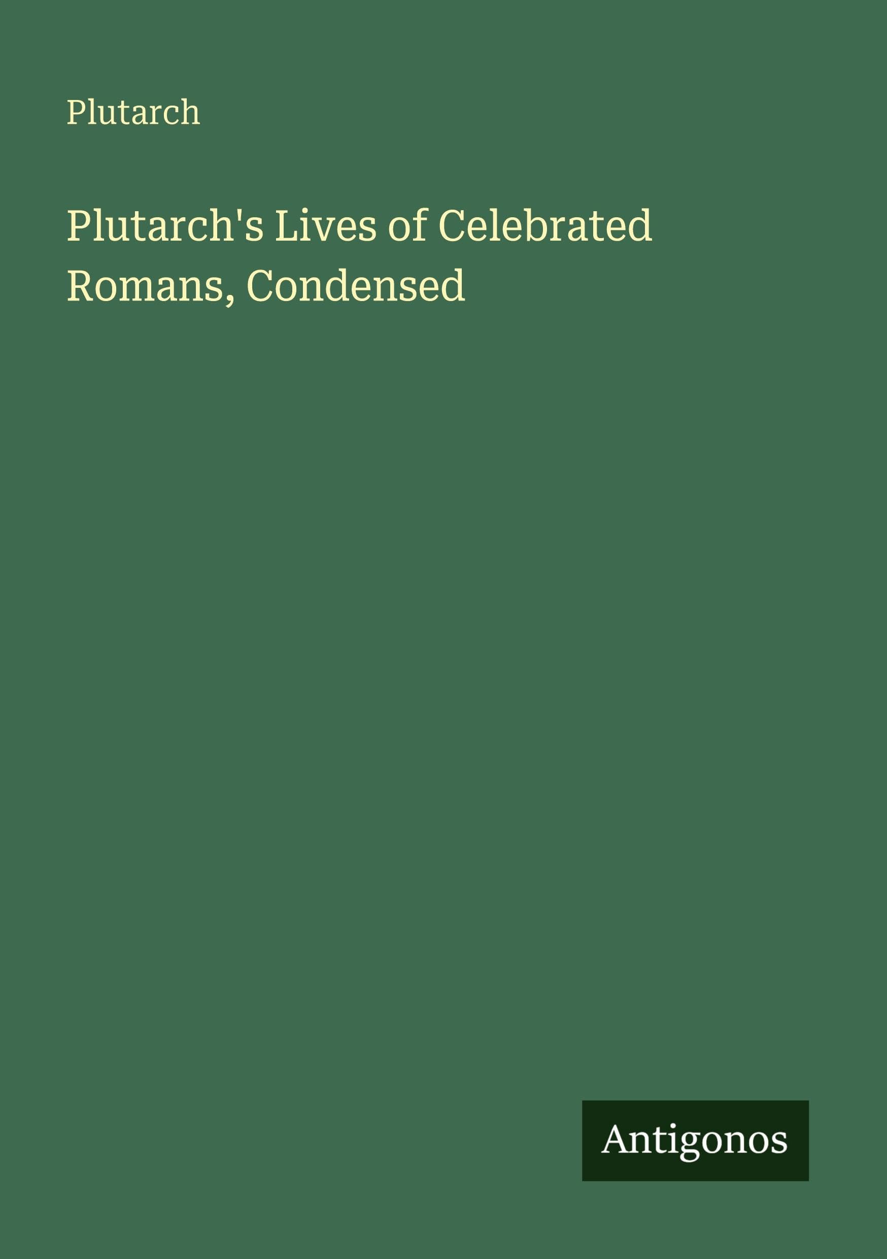 Plutarch's Lives of Celebrated Romans, Condensed