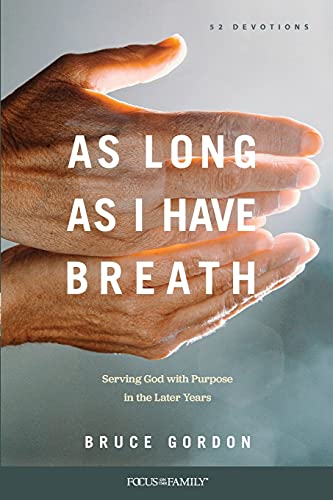 As Long as I Have Breath: Serving God with Purpose in the Later Years