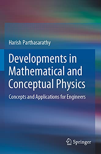 Developments in Mathematical and Conceptual Physics: Concepts and Applications for Engineers