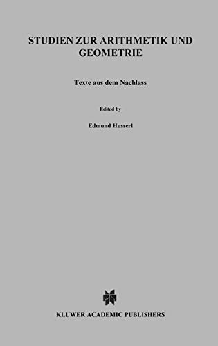 Studien zur Arithmetik und Geometrie: Texte Aus Dem Nachlass (1886–1901): Texte Aus Dem Nachla&Szlig; (1886-1901) (Husserliana: Edmund Husserl – Gesammelte Werke, Band 21)