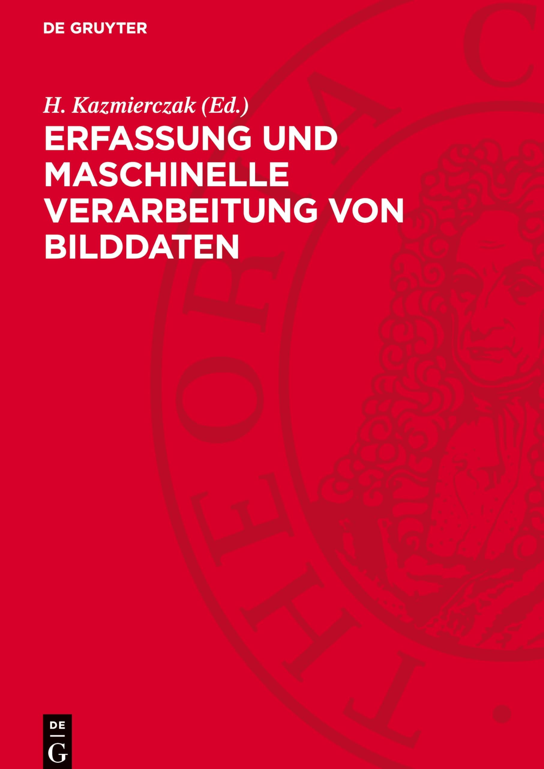 Erfassung und maschinelle Verarbeitung von Bilddaten: Grundlagen und Anwendungen