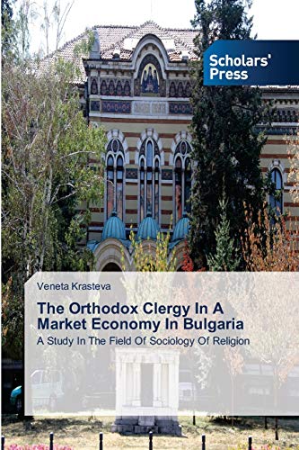 The Orthodox Clergy In A Market Economy In Bulgaria: A Study In The Field Of Sociology Of Religion