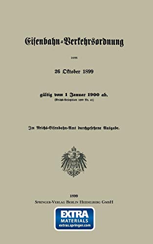 Eisenbahn-Verkehrsordnung vom 26 Oktober 1899 gültig vom 1 Januar 1900 ab. (Reichs-Gesetzblatt 1899 Nr. 41): Mit online files/update