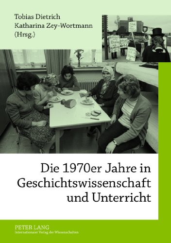 Die 1970er Jahre in Geschichtswissenschaft und Unterricht