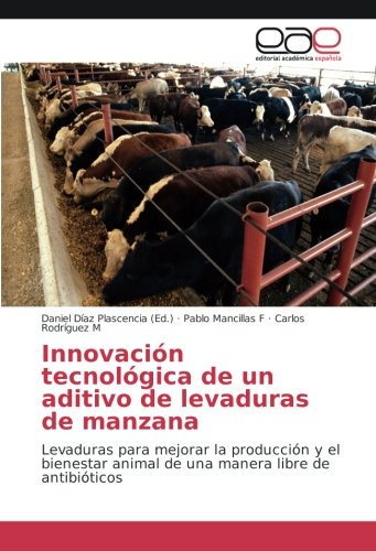 Innovación tecnológica de un aditivo de levaduras de manzana: Levaduras para mejorar la producción y el bienestar animal de una manera libre de antibióticos