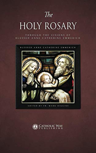 The Holy Rosary through the Visions of Blessed Anne Catherine Emmerich