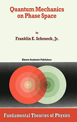 Quantum Mechanics on Phase Space (Fundamental Theories of Physics, 74, Band 74)