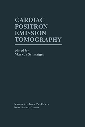 Cardiac Positron Emission Tomography (Developments in Cardiovascular Medicine) (Developments in Cardiovascular Medicine, 165, Band 165)