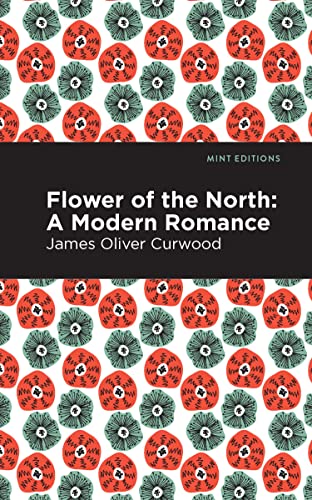 Flower of the North: A Modern Romance (Mint Editions―Grand Adventures)