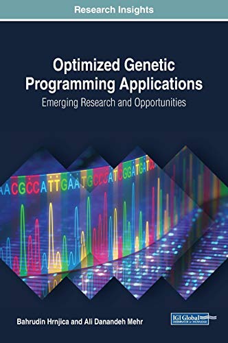 Optimized Genetic Programming Applications: Emerging Research and Opportunities (Advances in Medical Technologies and Clinical Practice)