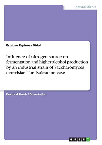 Influence of nitrogen source on fermentation and higher alcohol production by an industrial strain of Saccharomyces cerevisiae: The Isoleucine case