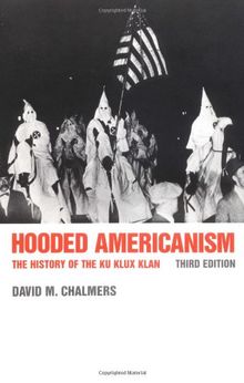 Hooded Americanism: The History of the Ku Klux Klan, 3rd Ed