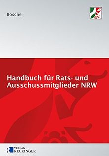 Handbuch für Rats- und Ausschussmitglieder in Nordrhein-Westfalen: Kommunalrechtliche Grundlagen