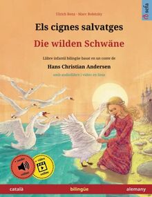 Els cignes salvatges – Die wilden Schwäne (català – alemany): Llibre infantil bilingüe basat en un conte de Hans Christian Andersen, amb audiollibre i ... en línia (Sefa Llibres Bilingües Il-Lustrats)