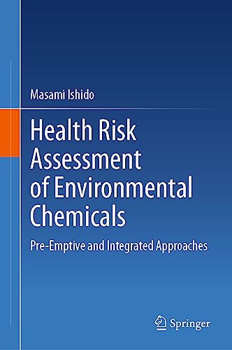 Health Risk Assessment of Environmental Chemicals: Pre-Emptive and Integrated Approaches